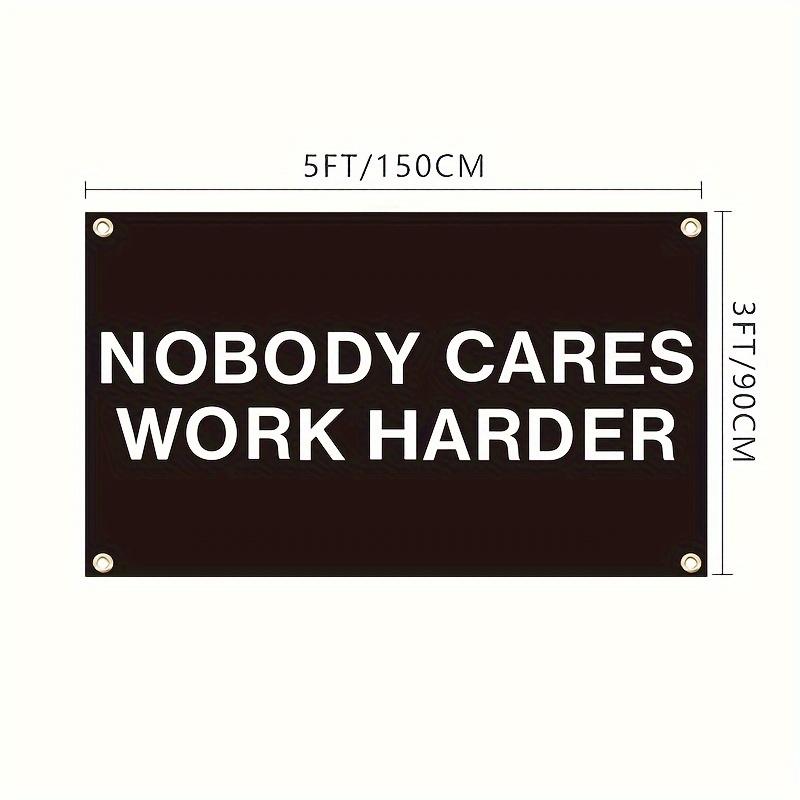 "Nobody Cares, Work Harder" Flag