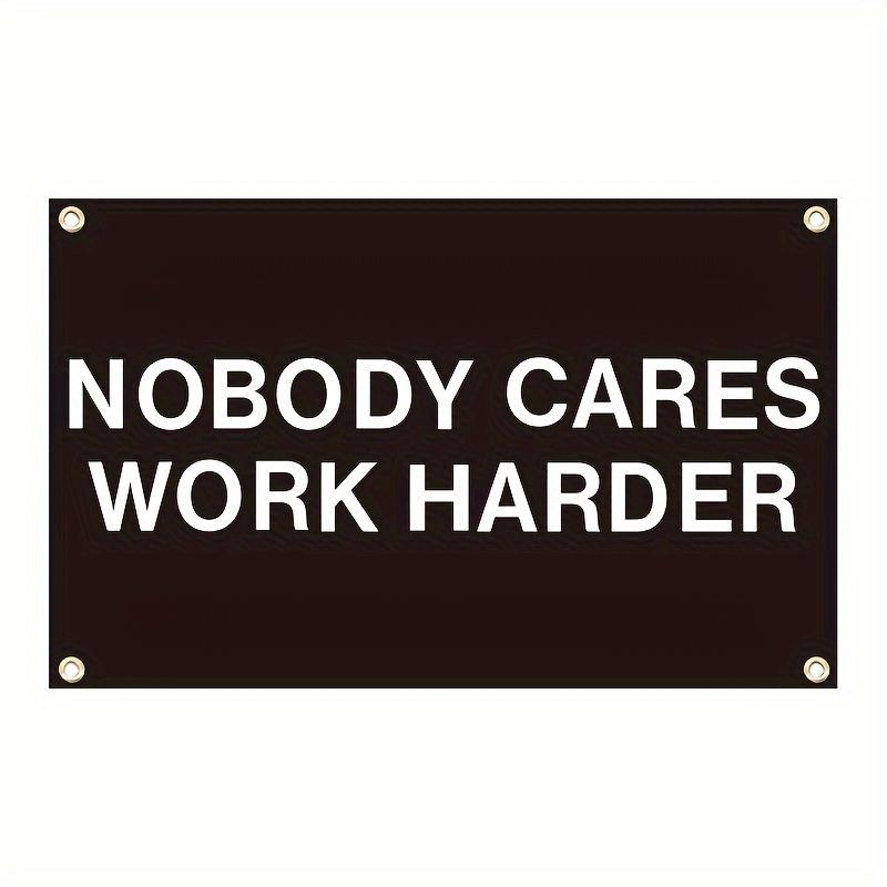 "Nobody Cares, Work Harder" Flag